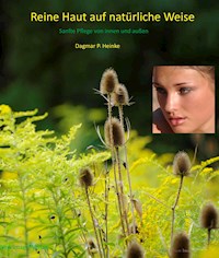 Reine Haut auf natürliche Weise - Dagmar Pauline Heinke - E-Book