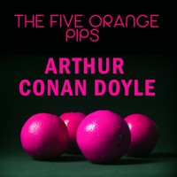 The Five Orange Pips - Arthur Conan Doyle - Hörbuch