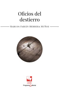 Oficios del destierro - Marcos Fabián Herrera Muñoz - E-Book