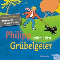 Philipp zähmt den Grübelgeier - Hanke-Basfeld Magdalene - Hörbuch