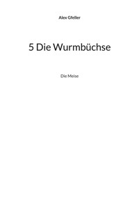 5 Die Wurmbüchse - Alex Gfeller - E-Book