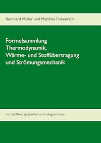 Formelsammlung Thermodynamik, Wärme- und Stoffübertragung und Strömungsmechanik - Bernhard Müller - E-Book