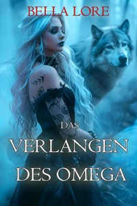 Das Verlangen des Omega: Band 1 - Bella Lore - kostenlos E-Book