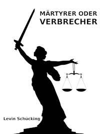 Märtyrer oder Verbrecher - Levin Schücking - E-Book