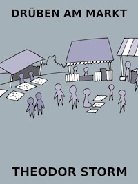 Drüben am Markt - Theodor Storm - E-Book