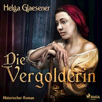 Die Vergolderin (Ungekürzt) - Helga Glaesener - Hörbuch