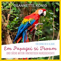 Em Papagei si Troum - Jeannette König - Hörbuch