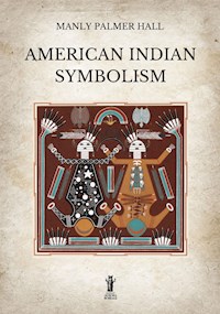 American Indian Symbolism - Manly Palmer Hall - E-Book