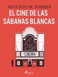 El cine de las sábanas blancas - Augusto M. Torres - E-Book