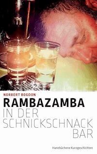 Rambazamba in der Schnickschnackbar - Norbert Bogdon - E-Book