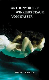 Winklers Traum vom Wasser - Anthony Doerr - E-Book