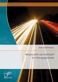 Wasserstoff als Kraftstoff für Fahrzeugantriebe - Sven Geitmann - E-Book