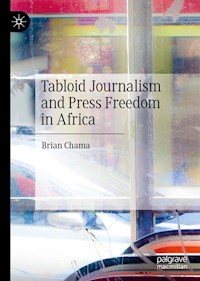 Tabloid Journalism and Press Freedom in Africa - Brian Chama - E-Book