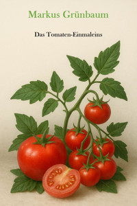 Das Tomaten-Einmaleins - Markus Grünbaum - E-Book