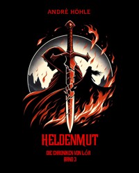 Heldenmut - André Höhle - E-Book
