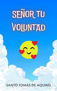 Señor tu voluntad - Santo Tomás de Aquino - E-Book