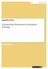 E-Leadership: Elektronisch vermittelte Führung - Agnetha Flore - E-Book