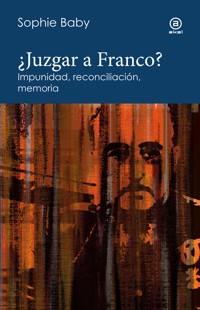 ¿Juzgar a Franco? - Sophie Baby - E-Book
