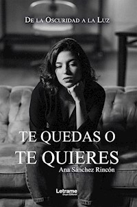 Te quedas o te quieres - Ana Sanchéz Rincón - E-Book