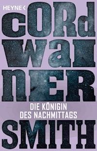 Die Königin des Nachmittags - Cordwainer Smith - kostenlos E-Book