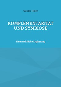 Komplementarität und Symbiose - Günter Hiller - E-Book