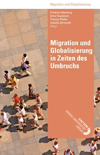 Migration und Globalisierung in Zeiten des Umbruchs - Friedrich Altenburg - E-Book