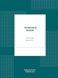 Genghis Khan - Jacob Abbott - E-Book