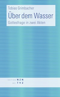 Über dem Wasser - Tobias Grimbacher - E-Book