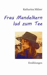 Frau Mandelkern lud zum Tee - Katharina Mälzer - E-Book