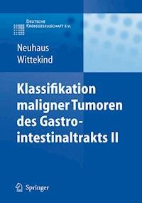 Klassifikation maligner Tumoren des Gastrointestinaltrakts II - Peter J. Neuhaus - E-Book