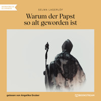 Warum der Papst so alt geworden ist (Ungekürzt) - Selma  Lagerlöf - Hörbuch