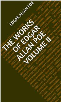 The Works Of Edgar Allan Poe Volume II - Edgar Allan Poe - E-Book