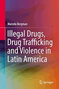 Illegal Drugs, Drug Trafficking and Violence in Latin America - Marcelo Bergman - E-Book