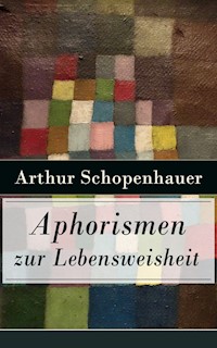 Aphorismen zur Lebensweisheit - Arthur Schopenhauer - E-Book