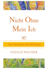 Nicht Ohne Mein Ich - Natalie Walther - E-Book