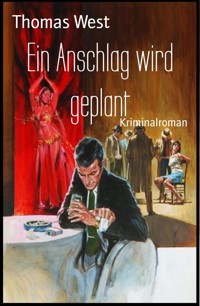 Ein Anschlag wird geplant - Thomas West - E-Book