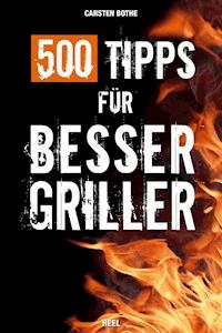 500 Tipps für Bessergriller - Carsten Bothe - E-Book