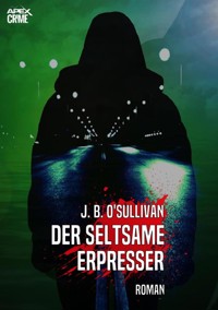 DER SELTSAME ERPRESSER - Sullivan, J. B. O&apos - E-Book