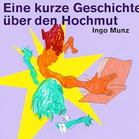 Eine kurze Geschichte über den Hochmut - Ingo Munz - Hörbuch