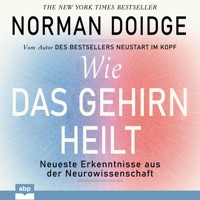 Wie das Gehirn heilt - Neueste Erkenntnisse aus der Neurowissenschaft (Ungekürzt) - Norman Doidge - Hörbuch