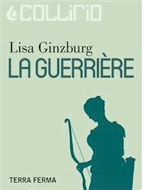 La Guerrière - Lisa Ginzburg - E-Book
