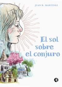 El sol sobre el conjuro - Juan R. Martínez - E-Book