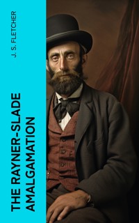 The Rayner-Slade Amalgamation - J.S. Fletcher - E-Book