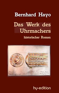 Das Werk des Uhrmachers - Bernhard Hayo - E-Book