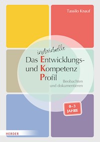 Das individuelle Entwicklungs- und Kompetenzprofil (EKP) für Kinder von 0-3 Jahren. Manual - Tassilo Knauf - E-Book