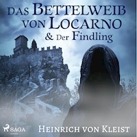 Das Bettelweib von Locarno / Der Findling (Ungekürzt) - Heinrich Von Kleist - Hörbuch