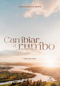 Cambiar el rumbo - Javier Amaya - E-Book