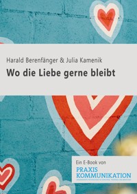 Wo die Liebe gerne bleibt - Harald Berenfänger - E-Book
