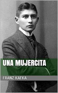Una mujercita - Franz  kafka - E-Book