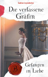 Die verlassene Gräfin - Gudrun Leyendecker - E-Book